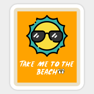 Take me to the beach Sticker